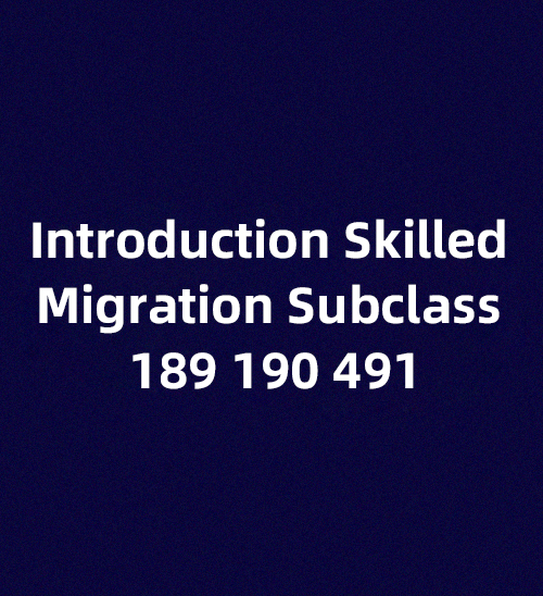 Introduction Skilled Migration Subclass 189 190 491